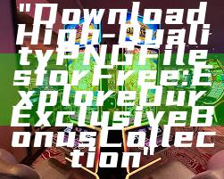 "Download High-Quality PNG Files for Free: Explore Our Exclusive Bonus Collection"