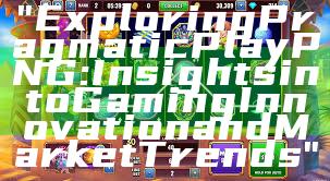 "Exploring Pragmatic Play PNG: Insights into Gaming Innovation and Market Trends"
