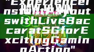 "Experience Instant Payouts with Live Baccarat SG for Exciting Gaming Action"