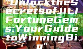 "Unlock the Secrets of JILI Fortune Gems: Your Guide to Winning Big"