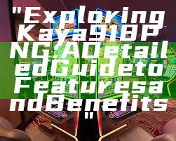 "Exploring Kaya918 PNG: A Detailed Guide to Features and Benefits"