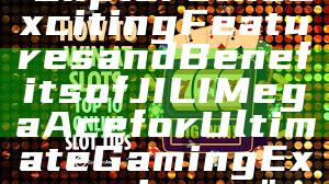 "Explore the Exciting Features and Benefits of JILI Mega Ace for Ultimate Gaming Experience"