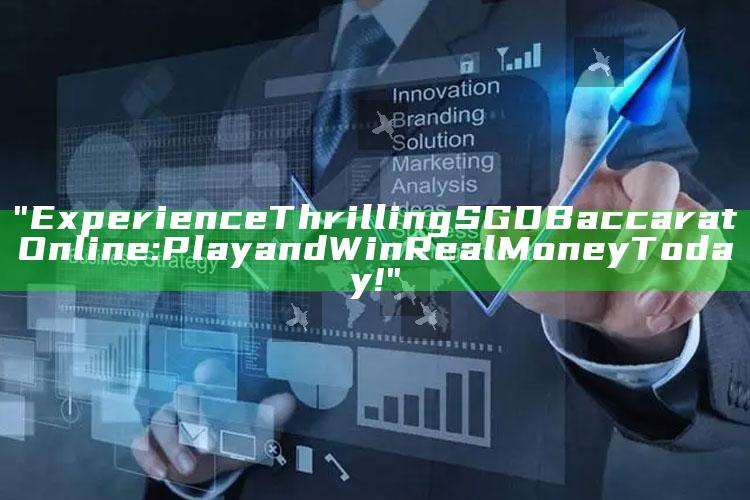 "Experience Thrilling SGD Baccarat Online: Play and Win Real Money Today!"