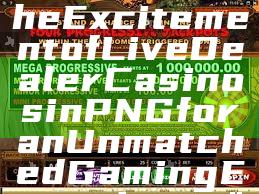 "Discover the Excitement of Live Dealer Casinos in PNG for an Unmatched Gaming Experience"