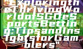 "Exploring the Thriving World of SGD eSports Betting: Tips and Insights for Gamblers"